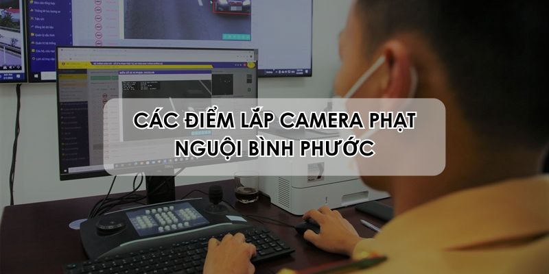 Các điểm lắp camera phạt nguội Bình Phước