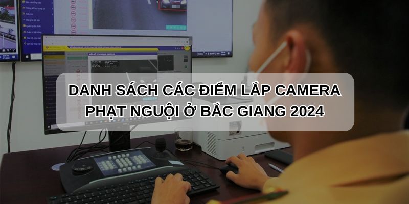 Danh sách camera phạt nguội Bắc Giang