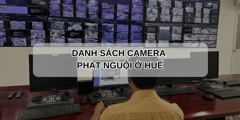 Danh sách các điểm lắp camera phạt nguội Huế