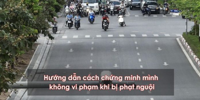 Cách minh chứng cho người bị phạt nguội oan