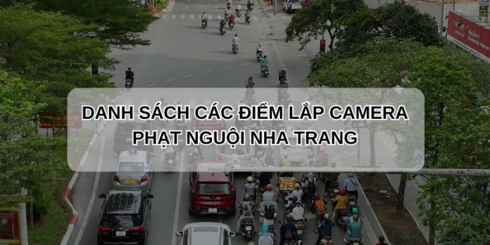 Danh sách các điểm camera phạt nguội Nha Trang