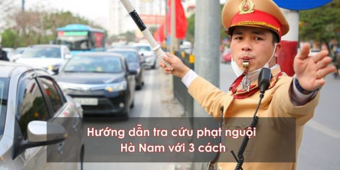 Hướng dẫn tra cứu phạt nguội Hà Nam