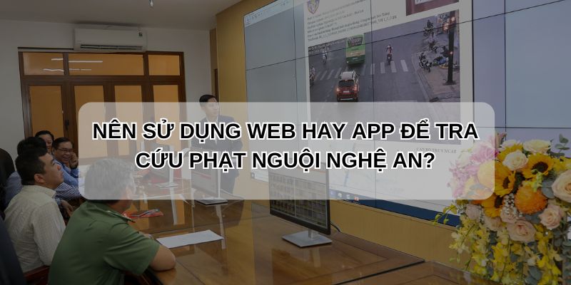 Nên sử dụng phương pháp nào để tra phạt nguội Nghệ An