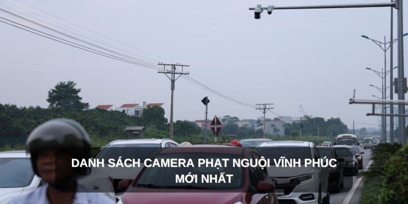 Danh sách camera phat nguội Vĩnh Phúc