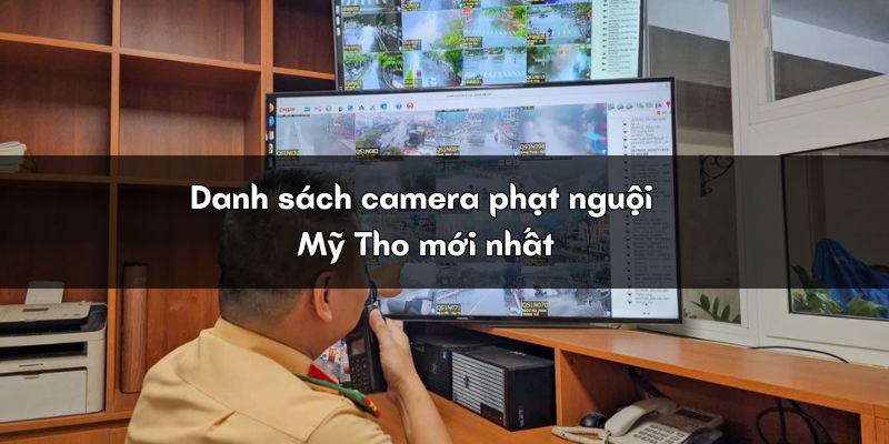 Danh sách camera phạt nguội Mỹ Tho