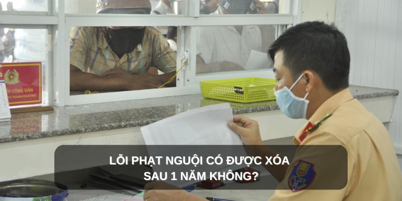 Xóa lỗi phạt nguội sau 1 năm 