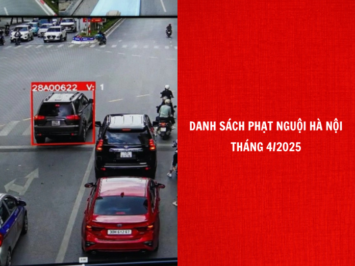 Danh sách phạt nguội Hà Nội tháng 4/2025
