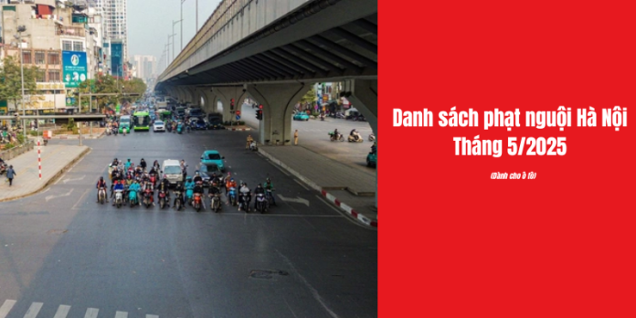 Danh sách phạt nguội Hà nội tháng 5