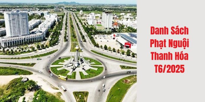 Danh sách biển xe ô tô và xe máy bị phạt nguội Thanh Hóa T6/2025