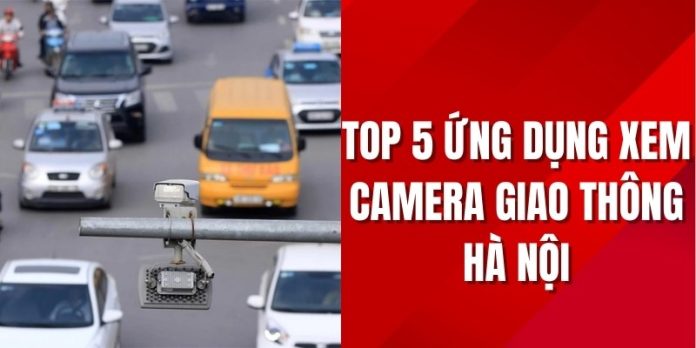 top 5 ứng dụng xem camera giao thông